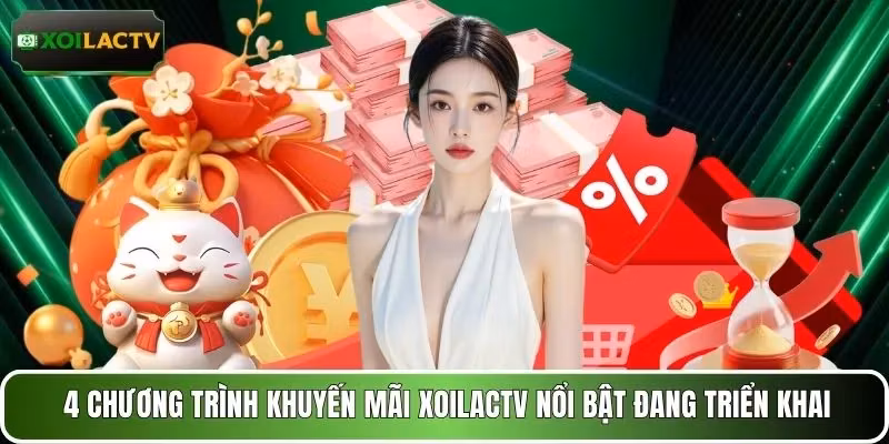4 chương trình khuyến mãi XOILACTV nổi bật đang triển khai