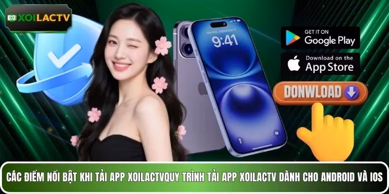 Các điểm nổi bật khi tải app XOILACTV
