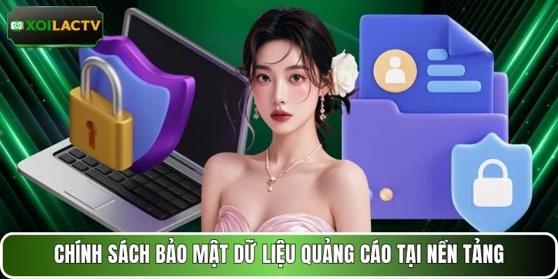 Chính sách bảo mật dữ liệu quảng cáo tại nền tảng