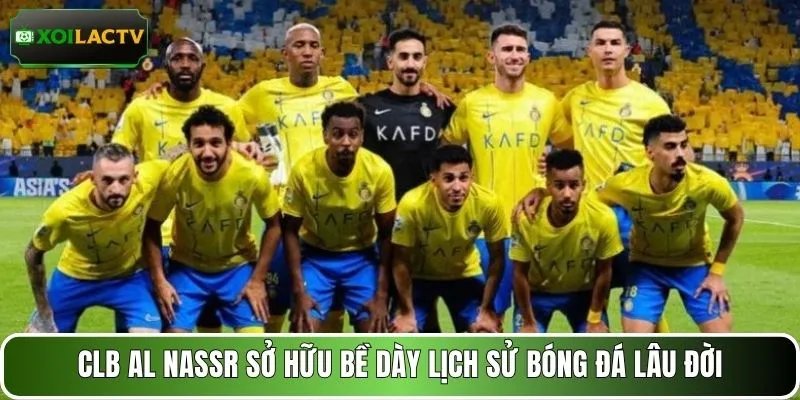 CLB Al Nassr sở hữu bề dày lịch sử bóng đá lâu đời