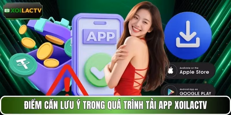 Điểm cần lưu ý trong quá trình tải app XOILACTV