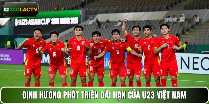 Định hướng phát triển dài hạn của U23 Việt Nam