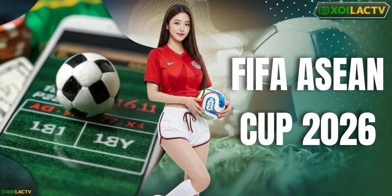 FIFA ASEAN Cup 2026 – Giải Đấu Đáng Chú Ý Của ĐT Việt Nam
