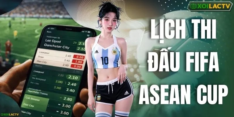 Lịch Thi Đấu FIFA Asean Cup – Chi Tiết 2 Khuôn Khổ Division