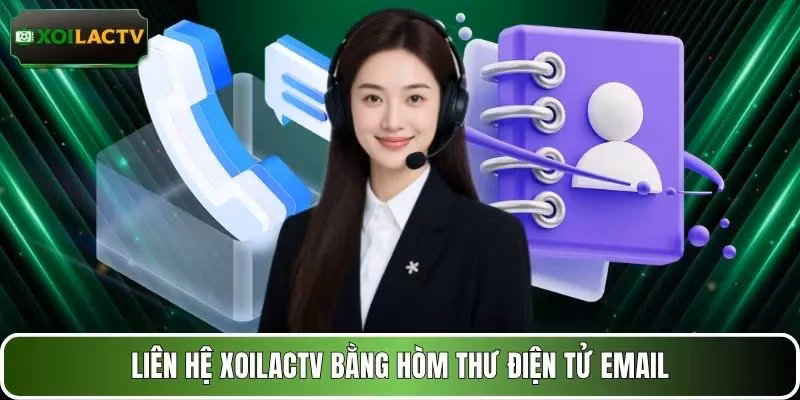 Liên hệ XOILACTV bằng hòm thư điện tử Email