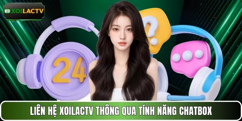 Liên hệ XOILACTV thông qua tính năng Chatbox