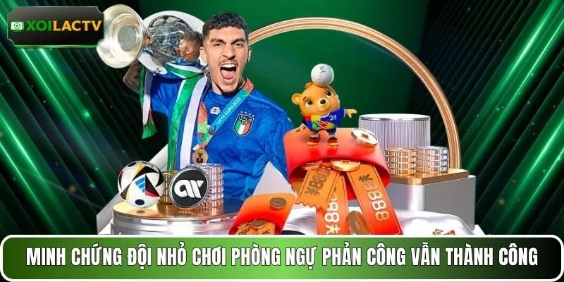 Minh chứng đội nhỏ chơi phòng ngự phản công vẫn thành công