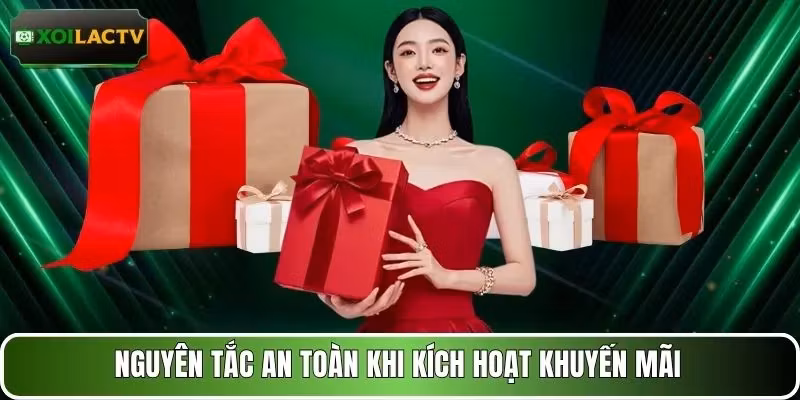 Nguyên tắc an toàn khi kích hoạt khuyến mãi