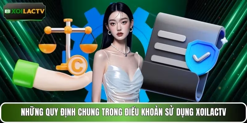 Những quy định chung trong điều khoản sử dụng XOILACTV
