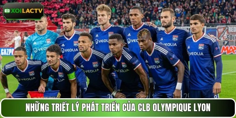 Những triết lý phát triển của CLB Olympique Lyon