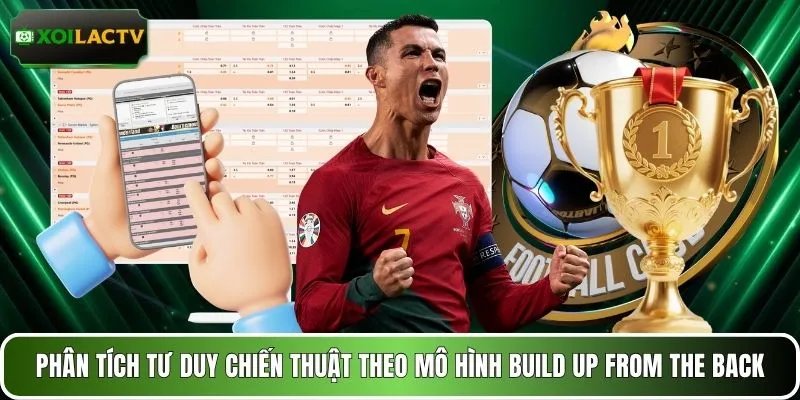 Phân tích tư duy chiến thuật theo mô hình build up from the back
