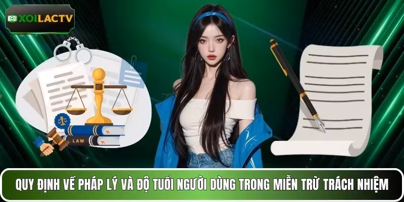 Quy định về pháp lý và độ tuổi người dùng trong miễn trừ trách nhiệm