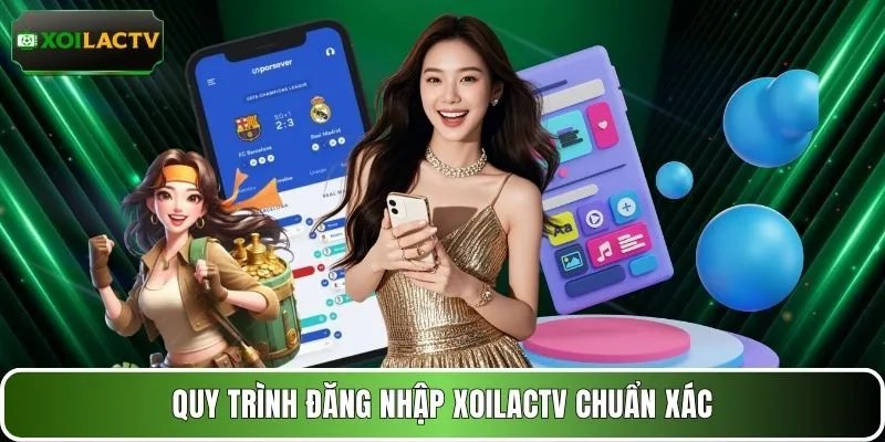 Quy trình đăng nhập XOILACTV chuẩn xác