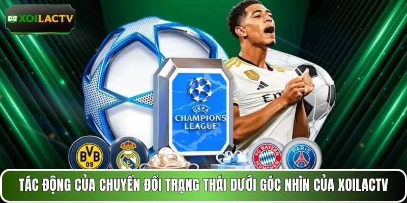 Tác động của chuyển đổi trạng thái dưới góc nhìn của XOILACTV