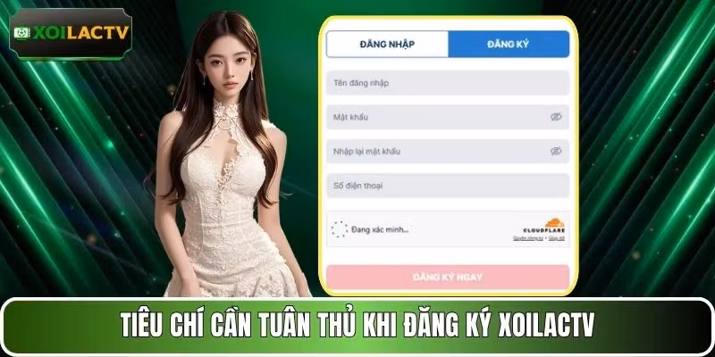Tiêu chí cần tuân thủ khi đăng ký XOILACTV