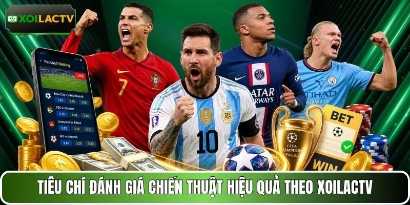 Tiêu chí đánh giá chiến thuật hiệu quả theo XOILACTV