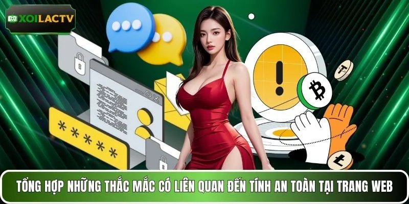 Tổng hợp những thắc mắc có liên quan đến tính an toàn tại trang web
