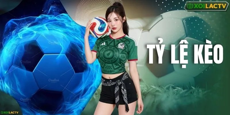 Tỷ Lệ Kèo – Hướng Dẫn Tân Binh Cách Đọc Bảng Kèo Chuẩn