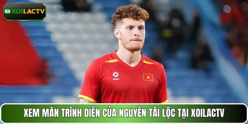 Xem màn trình diễn của Nguyễn Tài Lộc tại XOILACTV