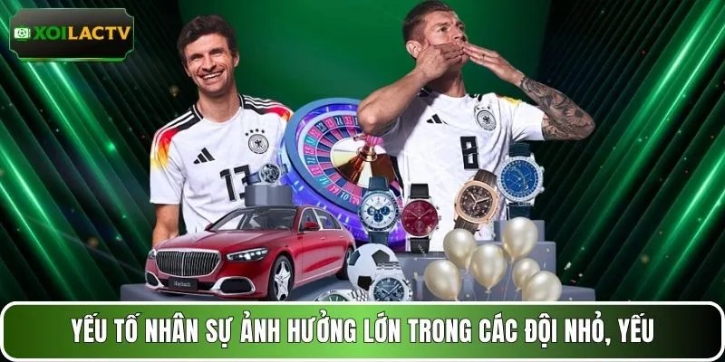 Yếu tố nhân sự được XOILACTV đánh giá ảnh hưởng lớn trong các đội nhỏ, yếu
